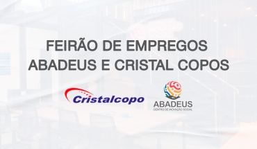 Feirão de emprego da Abadeus resulta em 20 novos profissionais para a Cristalcopo